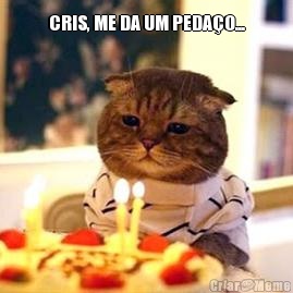 CRIS, ME DA UM PEDA�O... 