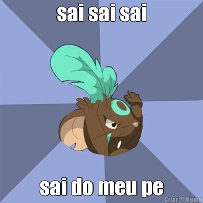 sai sai sai sai do meu pe