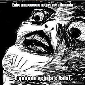 Entro um pouco na net pra ver a Amanda E quando vejo j� � Natal