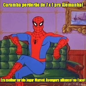 Caramba perder�o de 7 x 1 pra Alemanha! Era melhor ter ido Jogar Marvel: Avengers alliance! no Face!