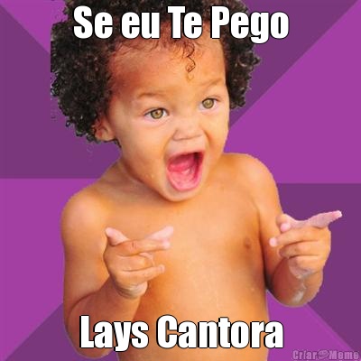 Se eu Te Pego Lays Cantora