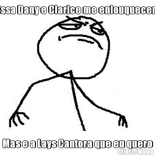 Essa Dany e Clarice me enlouquecem Mas e a Lays Cantora que eu quero