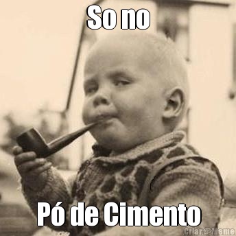 So no P� de Cimento
