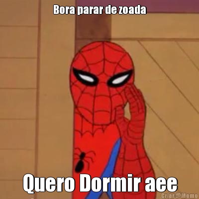 Bora parar de zoada Quero Dormir aee