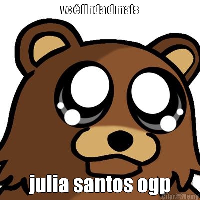 vc � linda d mais julia santos ogp