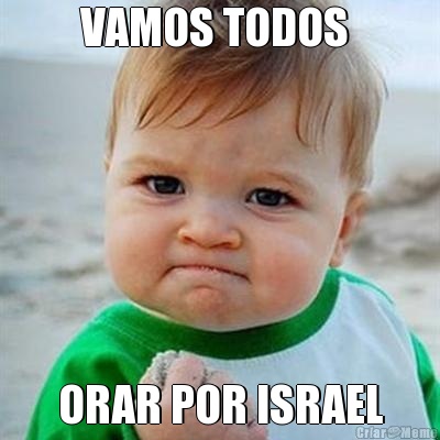 VAMOS TODOS  ORAR POR ISRAEL