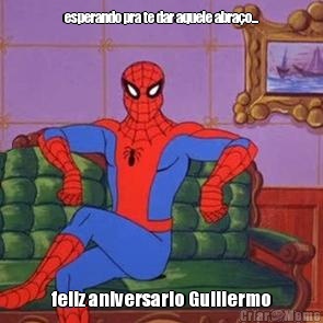 esperando pra te dar aquele abra�o... feliz aniversario Guillermo