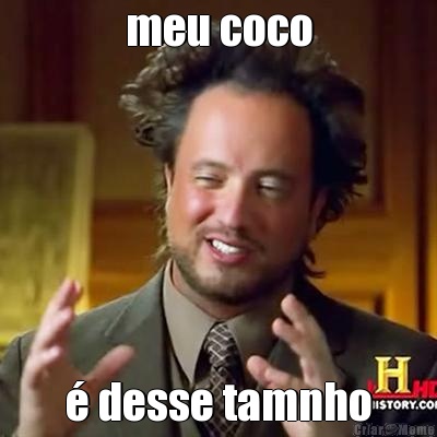 meu coco � desse tamnho