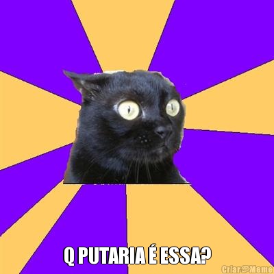  Q PUTARIA � ESSA?