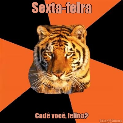 Sexta-feira Cad� voc�, felina?