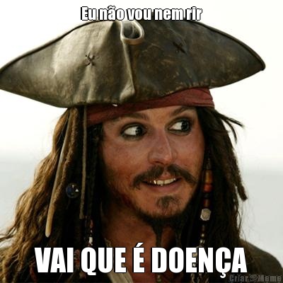 Eu n�o vou nem rir VAI QUE � DOEN�A