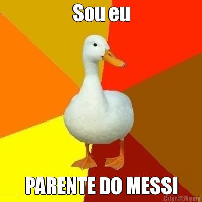 Sou eu PARENTE DO MESSI