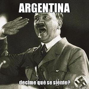 ARGENTINA decime qu� se siente?