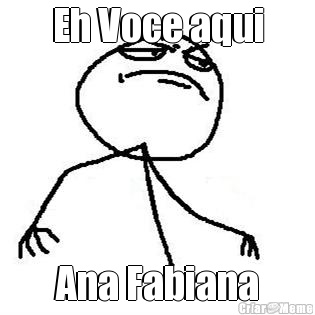 Eh Voce aqui Ana Fabiana
