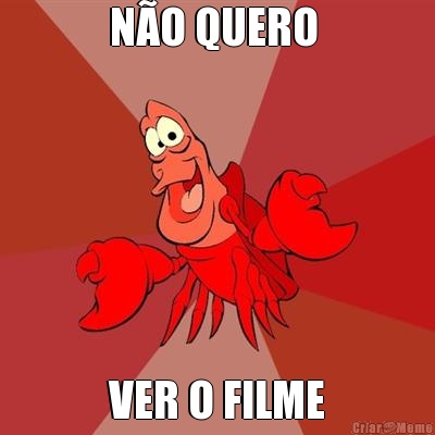 N�O QUERO  VER O FILME