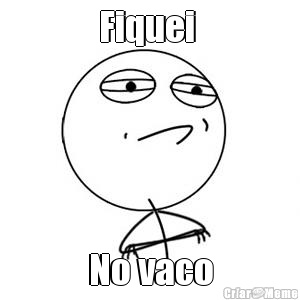 Fiquei  No vaco