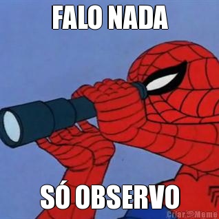 FALO NADA S� OBSERVO