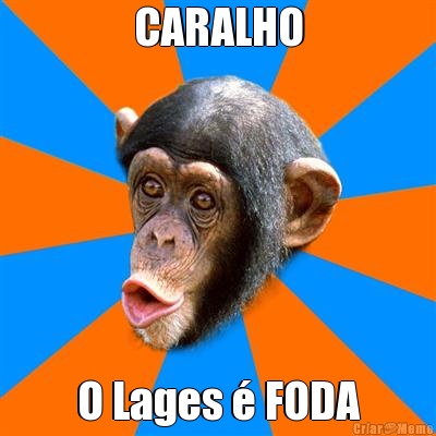 CARALHO O Lages � FODA