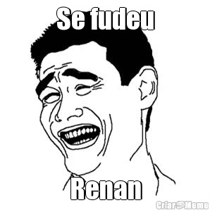 Se fudeu Renan