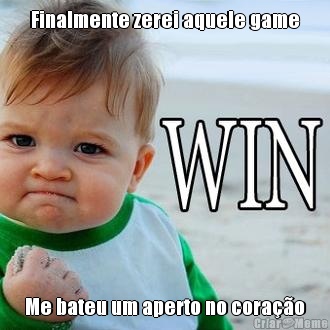 Finalmente zerei aquele game Me bateu um aperto no cora��o