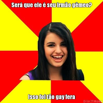 Ser� que ele � seu irm�o g�meo? Isso foi t�o gay fera