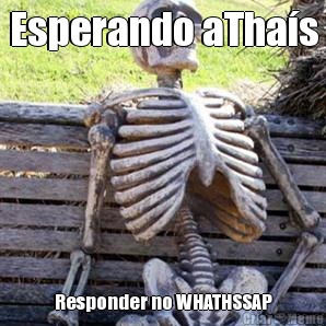 Esperando aTha�s Responder no WHATHSSAP