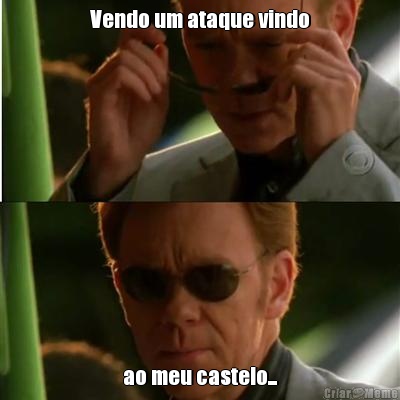 Vendo um ataque vindo ao meu castelo...