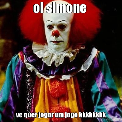 oi simone  vc quer jogar um jogo kkkkkkkk