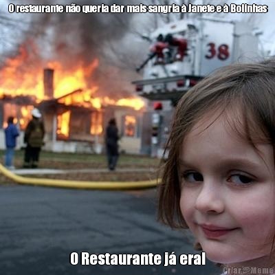 O restaurante n�o queria dar mais sangria � Janete e � Bolinhas O Restaurante j� era!