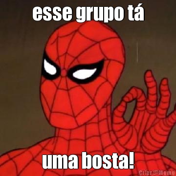 esse grupo t� uma bosta!