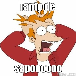 Tanto de  sapoooooo