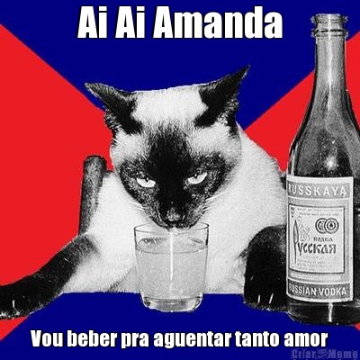 Ai Ai Amanda Vou beber pra aguentar tanto amor