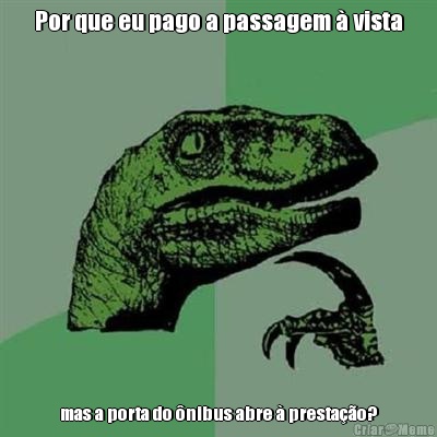 Por que eu pago a passagem � vista mas a porta do �nibus abre � presta��o?