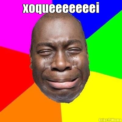 xoqueeeeeeei 