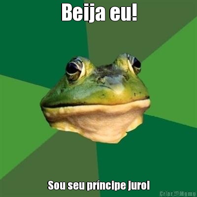 Beija eu! Sou seu pr�ncipe juro!