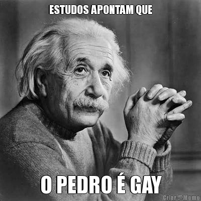 ESTUDOS APONTAM QUE O PEDRO � GAY