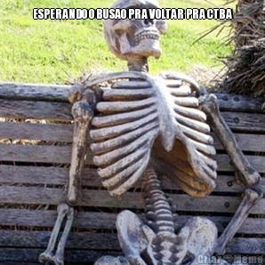 ESPERANDO O BUSAO PRA VOLTAR PRA CTBA 