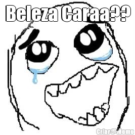 Beleza Caraa?? 