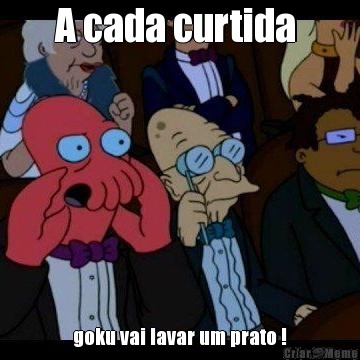A cada curtida  goku vai lavar um prato !