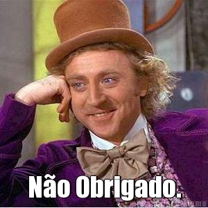  N�o Obrigado.