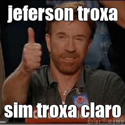 jeferson troxa sim troxa claro