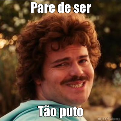 Pare de ser T�o puto