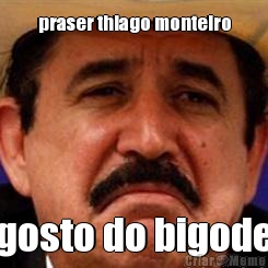 praser thiago monteiro gosto do bigode