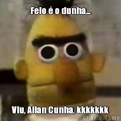 Feio � o dunha... Viu, Allan Cunha, kkkkkkk