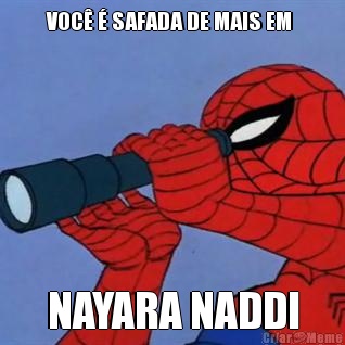 VOC� � SAFADA DE MAIS EM  NAYARA NADDI
