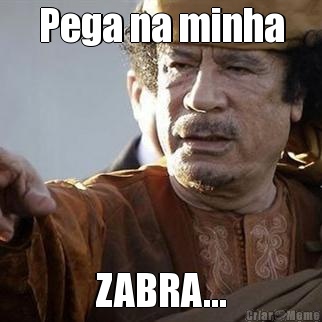 Pega na minha ZABRA...