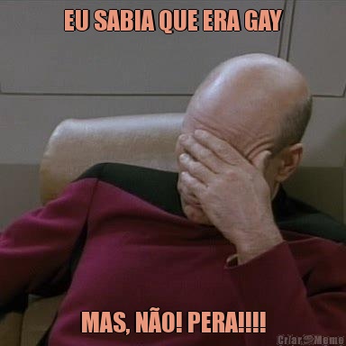 EU SABIA QUE ERA GAY MAS, N�O! PERA!!!!