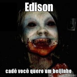 Edison cad� voc� quero um beijinho