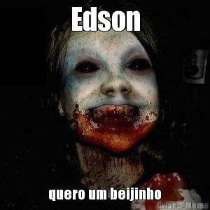 Edson quero um beijinho