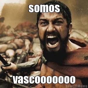 somos vascooooooo